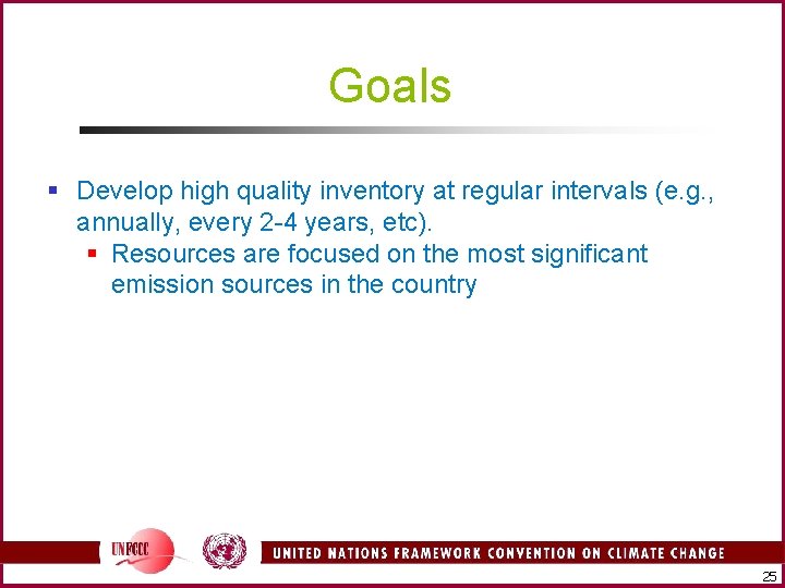 Goals § Develop high quality inventory at regular intervals (e. g. , annually, every