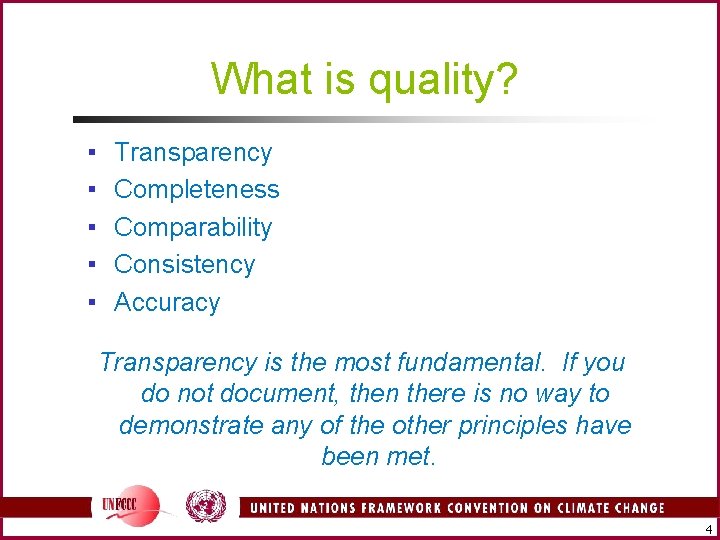 What is quality? ▪ ▪ ▪ Transparency Completeness Comparability Consistency Accuracy Transparency is the