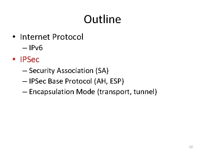 Outline • Internet Protocol – IPv 6 • IPSec – Security Association (SA) –