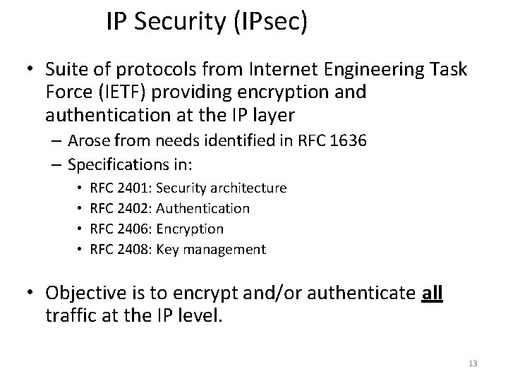 IP Security (IPsec) • Suite of protocols from Internet Engineering Task Force (IETF) providing