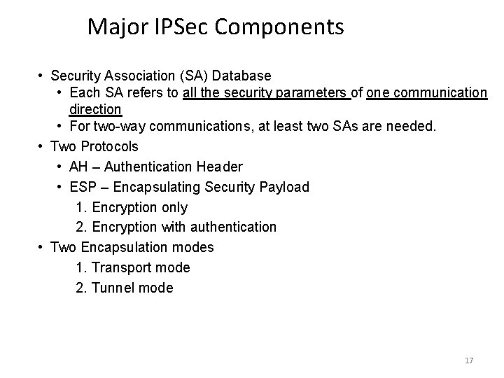Major IPSec Components • Security Association (SA) Database • Each SA refers to all