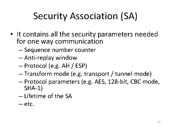 Security Association (SA) • It contains all the security parameters needed for one way