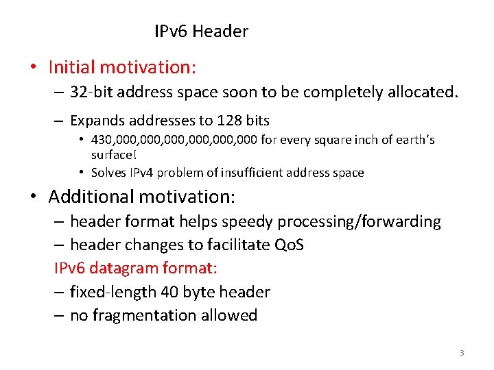 IPv 6 Header • Initial motivation: – 32 -bit address space soon to be