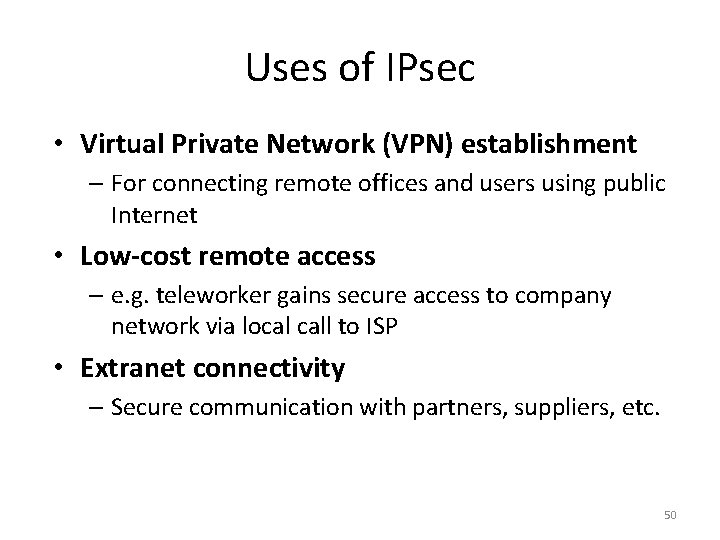 Uses of IPsec • Virtual Private Network (VPN) establishment – For connecting remote offices