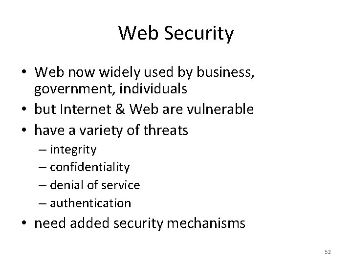 Web Security • Web now widely used by business, government, individuals • but Internet