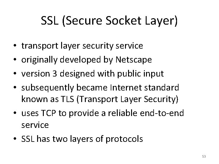 SSL (Secure Socket Layer) transport layer security service originally developed by Netscape version 3