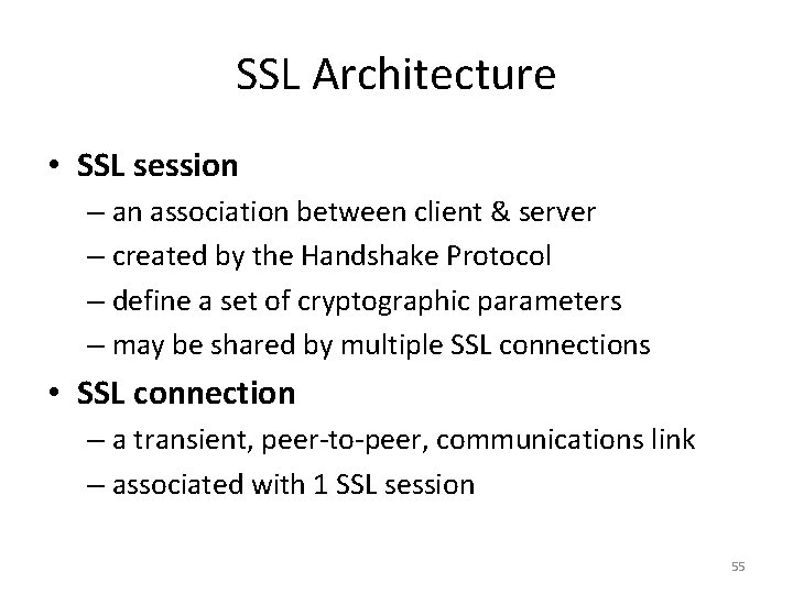 SSL Architecture • SSL session – an association between client & server – created