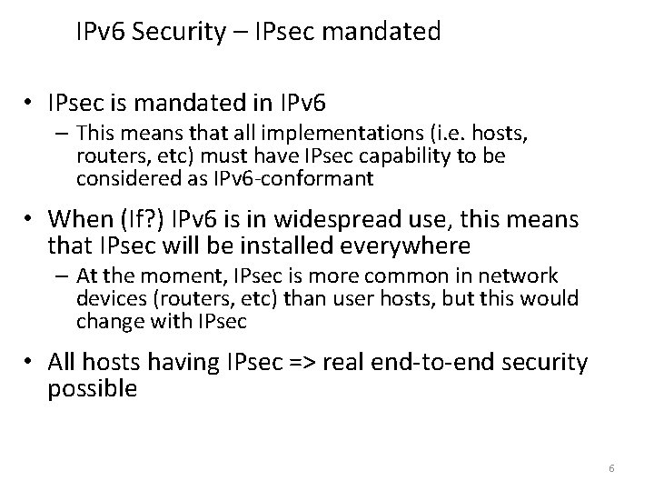 IPv 6 Security – IPsec mandated • IPsec is mandated in IPv 6 –