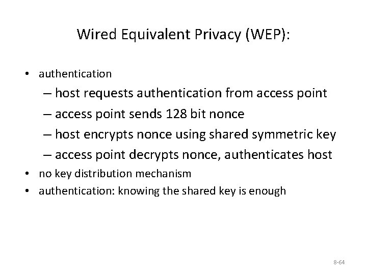 Wired Equivalent Privacy (WEP): • authentication – host requests authentication from access point –