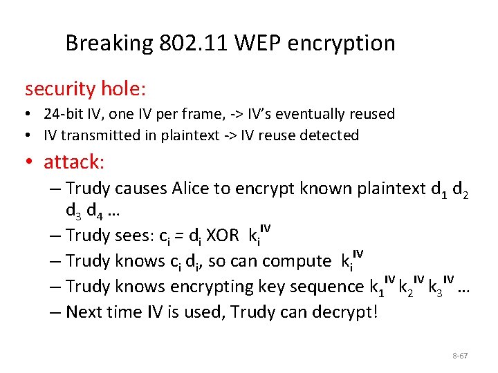 Breaking 802. 11 WEP encryption security hole: • 24 -bit IV, one IV per