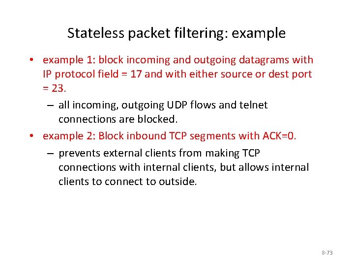 Stateless packet filtering: example • example 1: block incoming and outgoing datagrams with IP