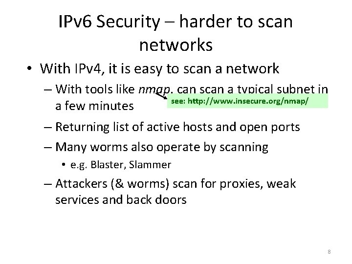 IPv 6 Security – harder to scan networks • With IPv 4, it is