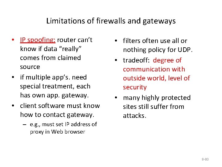 Limitations of firewalls and gateways • IP spoofing: router can’t know if data “really”