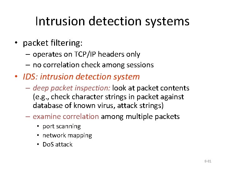 Intrusion detection systems • packet filtering: – operates on TCP/IP headers only – no