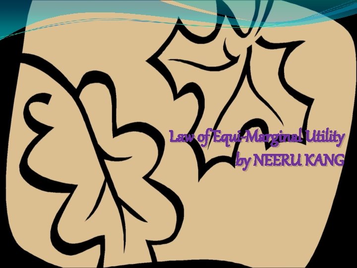 Law of Equi-Marginal Utility by NEERU KANG 