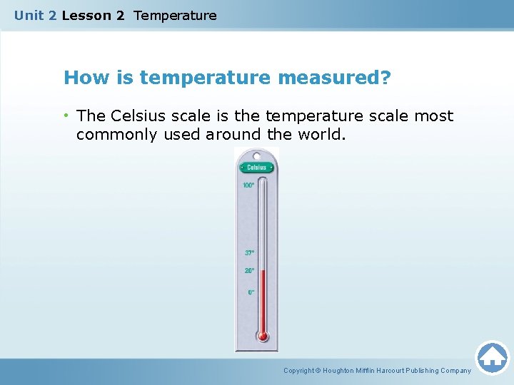 Unit 2 Lesson 2 Temperature How is temperature measured? • The Celsius scale is