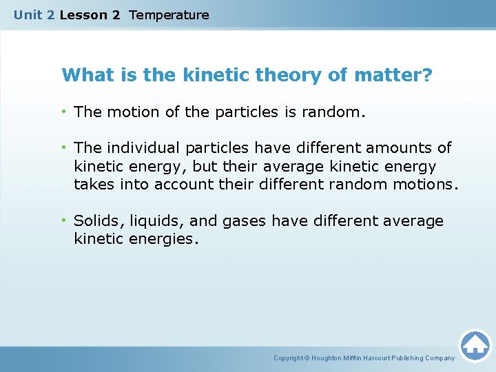 Unit 2 Lesson 2 Temperature What is the kinetic theory of matter? • The