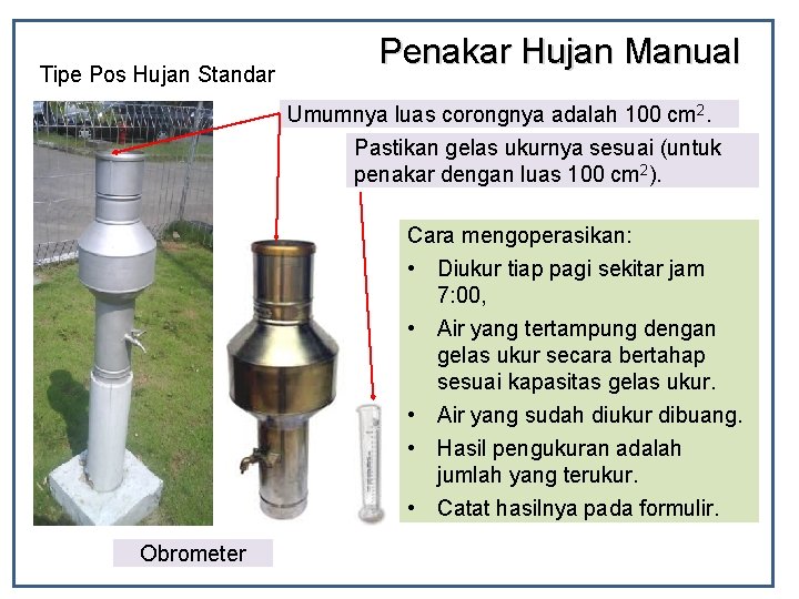 Tipe Pos Hujan Standar Penakar Hujan Manual Umumnya luas corongnya adalah 100 cm 2.