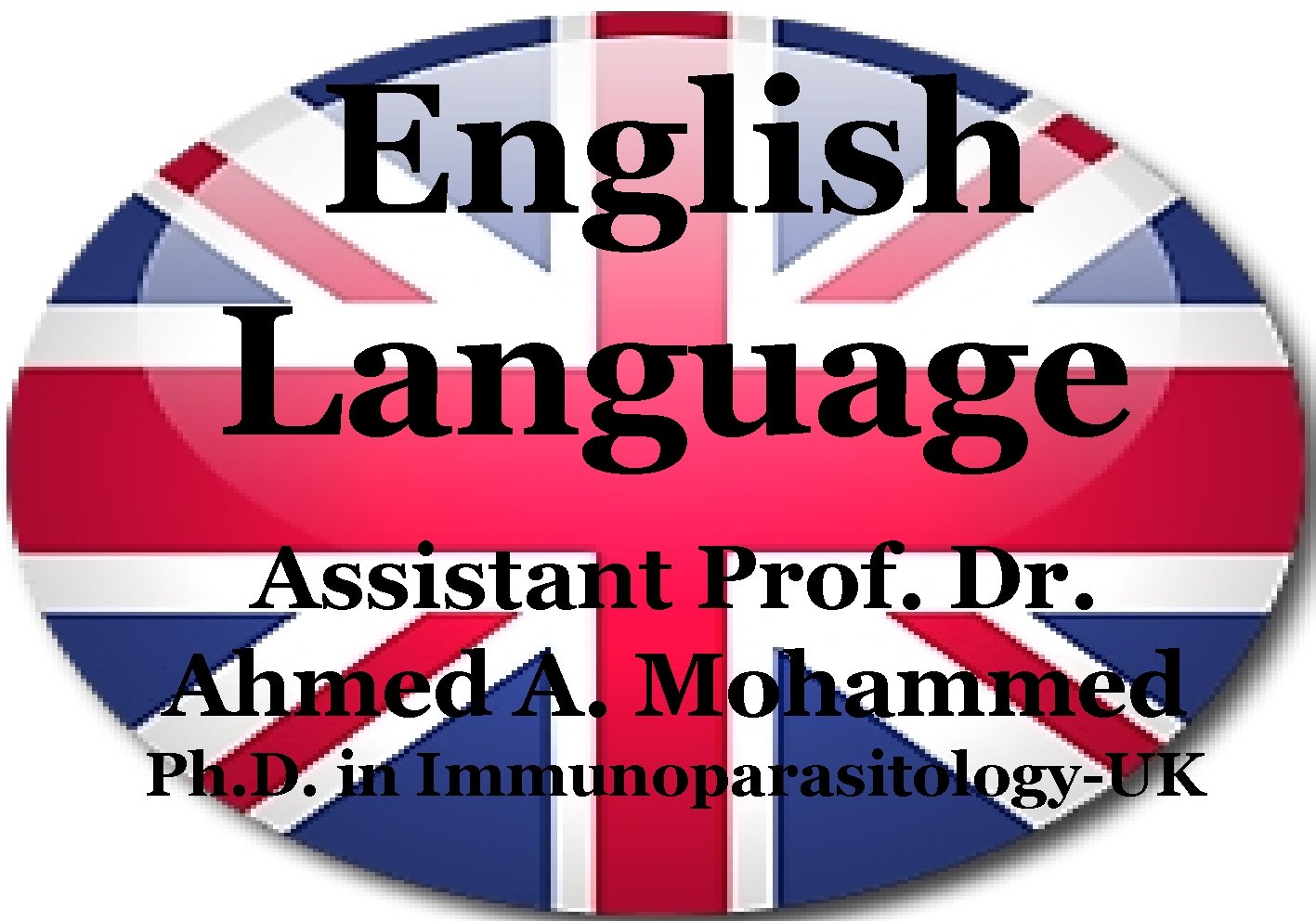 English Language Assistant Prof. Dr. Ahmed A. Mohammed Ph. D. in Immunoparasitology-UK 