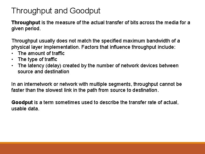 Throughput and Goodput Throughput is the measure of the actual transfer of bits across