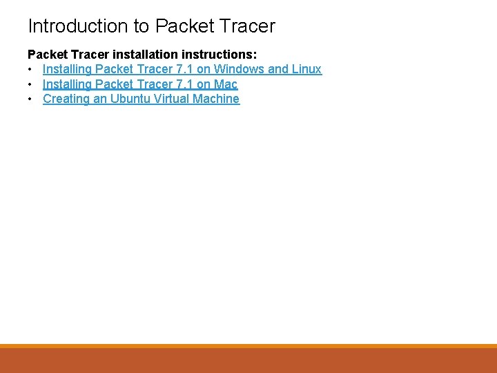 Introduction to Packet Tracer installation instructions: • Installing Packet Tracer 7. 1 on Windows