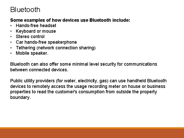 Bluetooth Some examples of how devices use Bluetooth include: • Hands-free headset • Keyboard