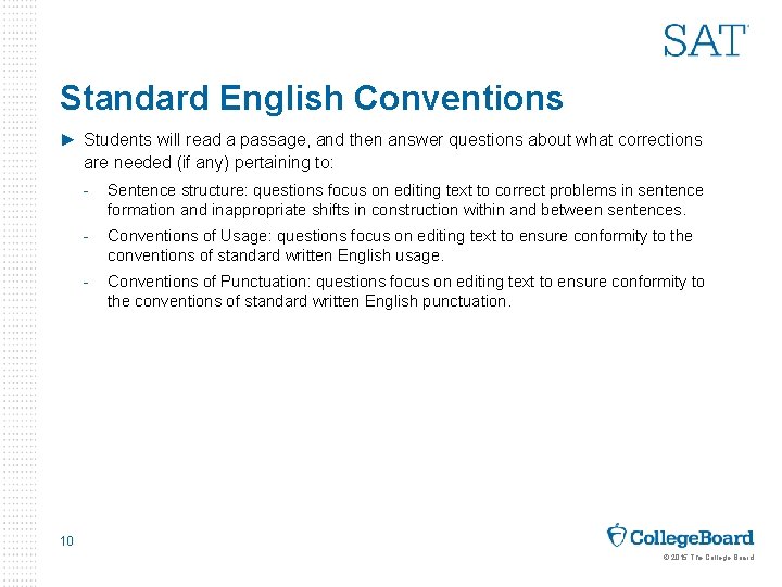 Standard English Conventions ► Students will read a passage, and then answer questions about