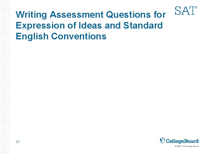 Writing Assessment Questions for Expression of Ideas and Standard English Conventions 17 © 2015