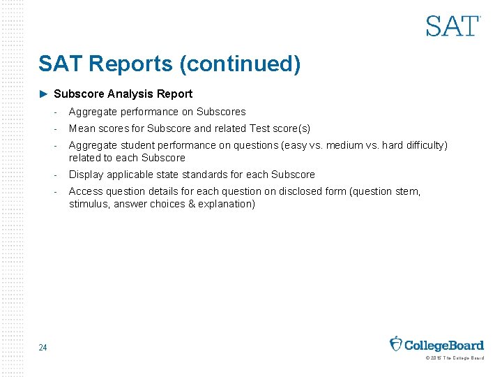 SAT Reports (continued) ► Subscore Analysis Report Aggregate performance on Subscores Mean scores for