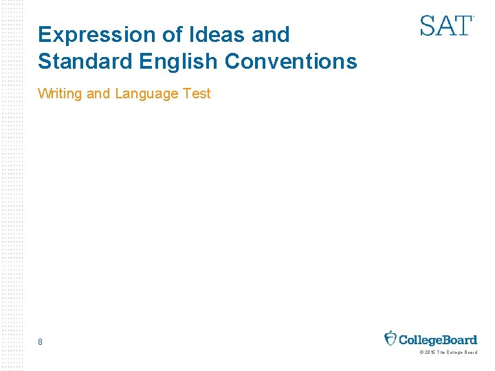 Expression of Ideas and Standard English Conventions Writing and Language Test 8 © 2015