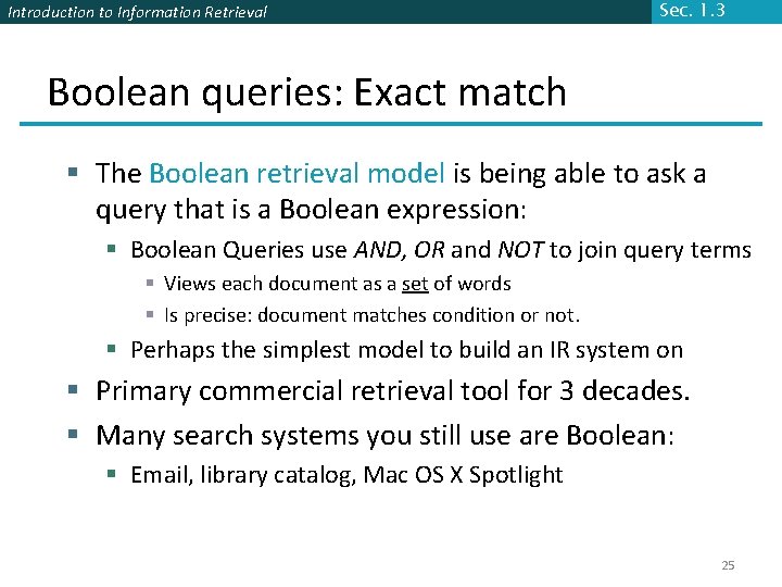 Introduction to Information Retrieval Sec. 1. 3 Boolean queries: Exact match § The Boolean