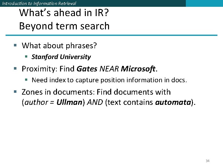 Introduction to Information Retrieval What’s ahead in IR? Beyond term search § What about