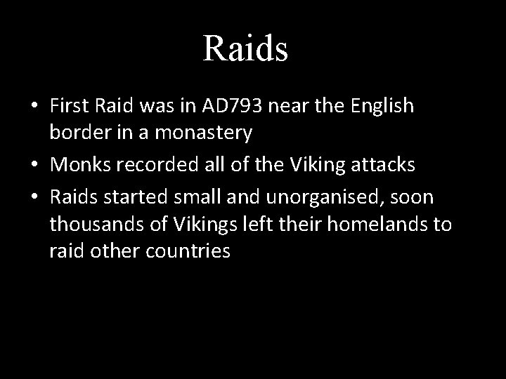 Raids • First Raid was in AD 793 near the English border in a