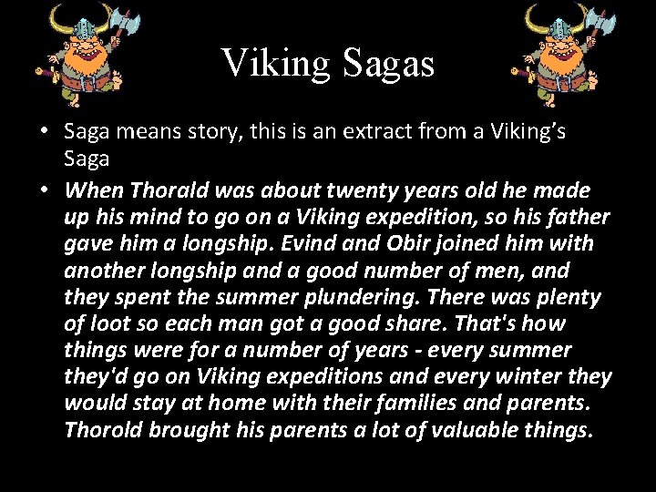 Viking Sagas • Saga means story, this is an extract from a Viking’s Saga