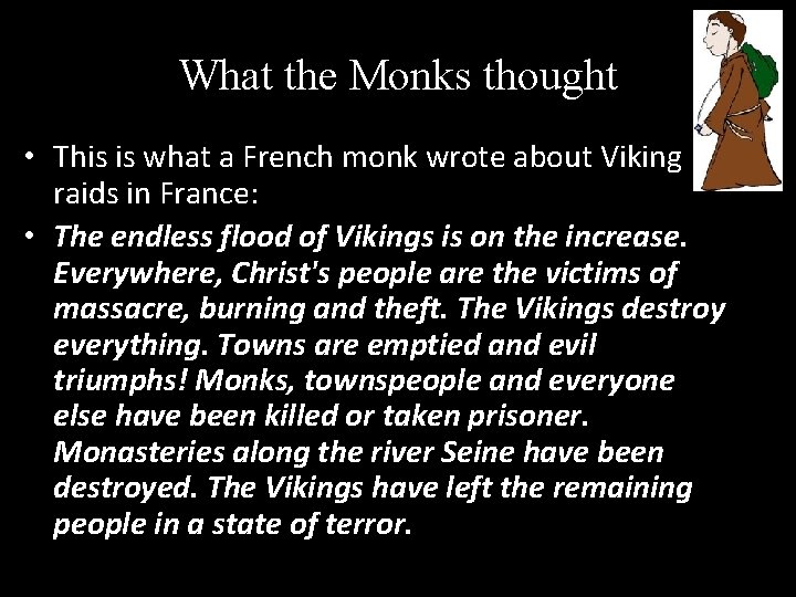 What the Monks thought • This is what a French monk wrote about Viking