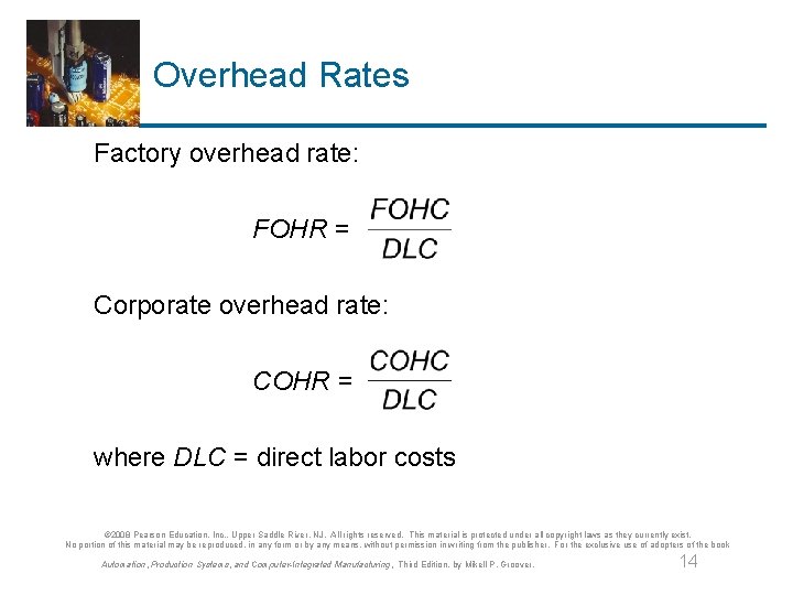 Overhead Rates Factory overhead rate: FOHR = Corporate overhead rate: COHR = where DLC