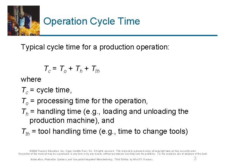 Operation Cycle Time Typical cycle time for a production operation: Tc = To +