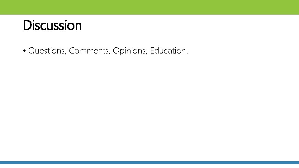 Discussion • Questions, Comments, Opinions, Education! 