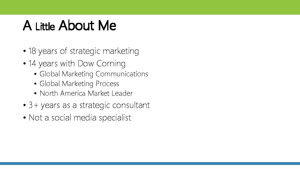 A Little About Me • 18 years of strategic marketing • 14 years with
