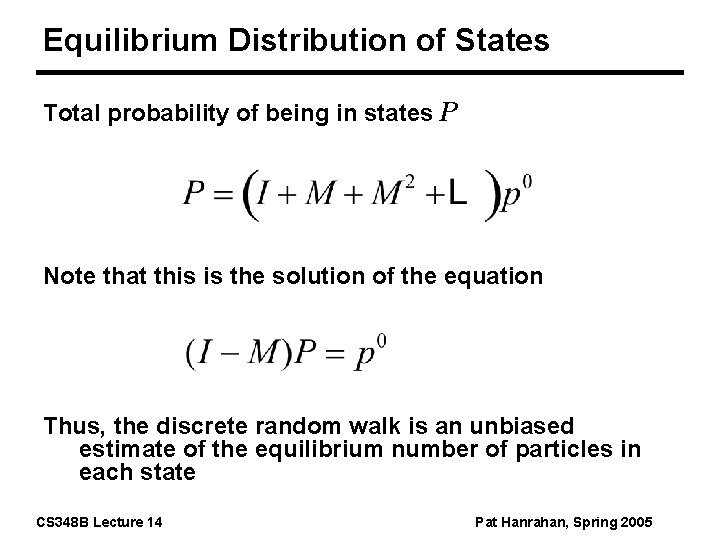 Equilibrium Distribution of States Total probability of being in states P Note that this