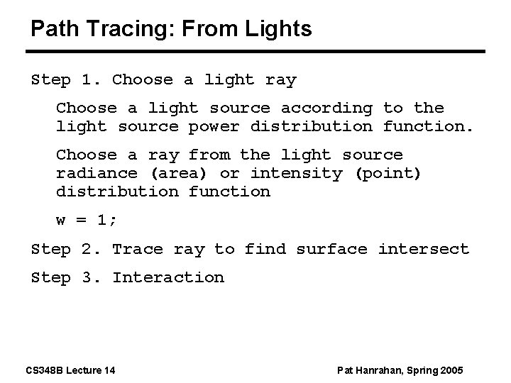 Path Tracing: From Lights Step 1. Choose a light ray Choose a light source