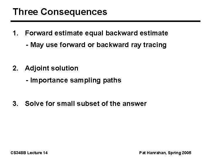 Three Consequences 1. Forward estimate equal backward estimate - May use forward or backward