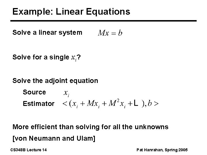 Example: Linear Equations Solve a linear system Solve for a single xi? Solve the