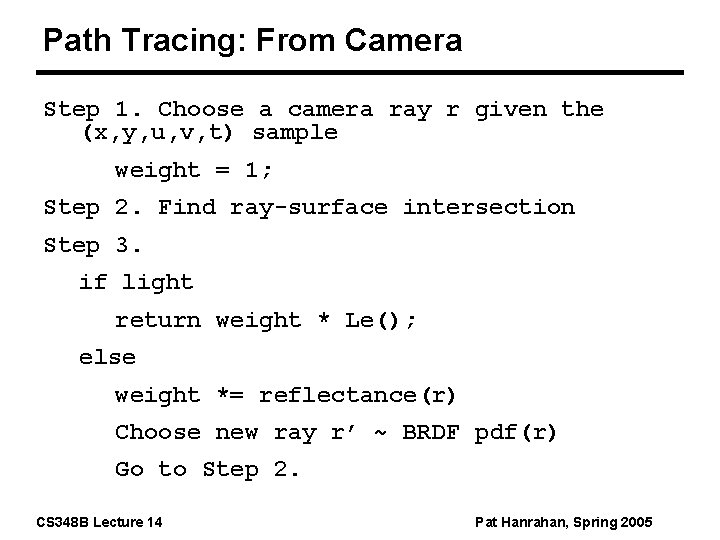 Path Tracing: From Camera Step 1. Choose a camera ray r given the (x,