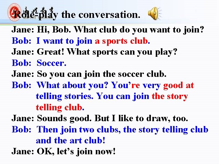 Role-play the conversation. Jane: Hi, Bob. What club do you want to join? Bob: