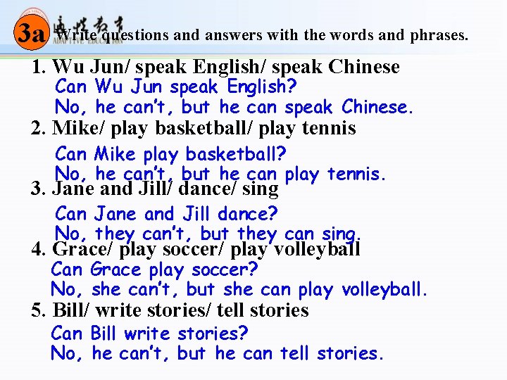 3 a Write questions and answers with the words and phrases. 1. Wu Jun/