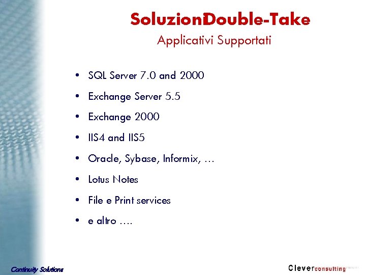 Soluzioni. Double-Take Applicativi Supportati • SQL Server 7. 0 and 2000 • Exchange Server