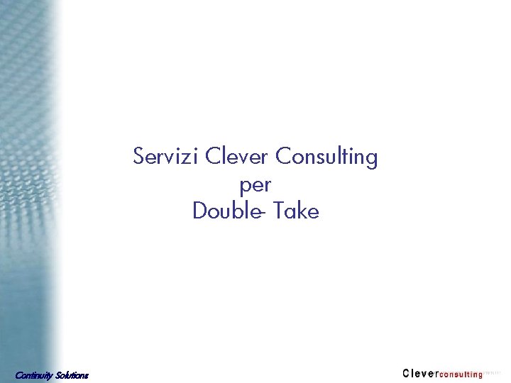 Servizi Clever Consulting per Double- Take Continuity Solutions 