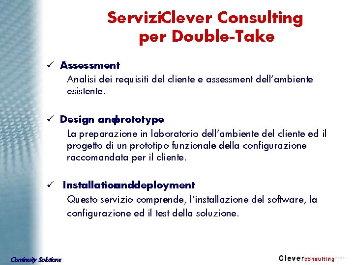 Servizi. Clever Consulting per Double-Take ü Assessment Analisi dei requisiti del cliente e assessment