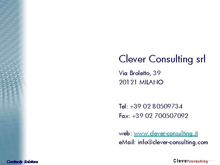 Clever Consulting srl Via Broletto, 39 20121 MILANO Tel: +39 02 80509734 Fax: +39